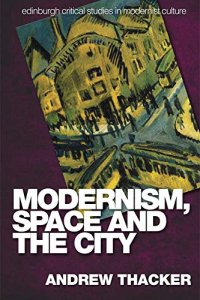 cover of the book Modernism, Space and the City: Outsiders and Affect in Paris, Vienna, Berlin, and London