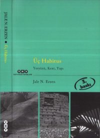 cover of the book Üç Habitus: Yeryüzü, Kent, Yapı
