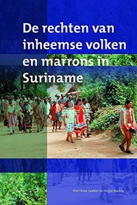 cover of the book De rechten van inheemse volken en marrons in Suriname