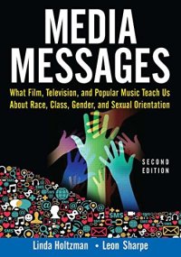 cover of the book Media Messages: What Film, Television, and Popular Music Teach Us About Race, Class, Gender, and Sexual Orientation