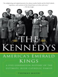 cover of the book The Kennedys: America's Emerald Kings: A Five-Generation History of the Ultimate Irish-Catholic Family