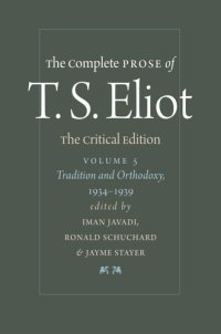 cover of the book The Complete Prose of T.S. Eliot - Volume 5: Tradition and Orthodoxy, 1934-1939