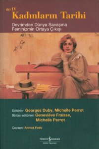 cover of the book Kadınların Tarihi IV: Devrimden Dünya Savaşı'na Feminizmin Ortaya Çıkışı