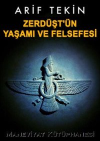 cover of the book Zerdüşt'ün Yaşamı ve Felsefesi