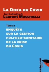 cover of the book La Doxa du Covid, tome 2 - Enquête sur la gestion politico-sanitaire de la crise du covid