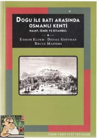 cover of the book Doğu İle Batı Arasında Osmanlı Kenti: Halepi İzmir, İstanbul