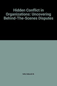 cover of the book Hidden Conflict In Organizations: Uncovering Behind-the-Scenes Disputes