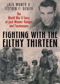 cover of the book Fighting with the Filthy Thirteen: The World War II Story of Jack Womer—Ranger and Paratrooper