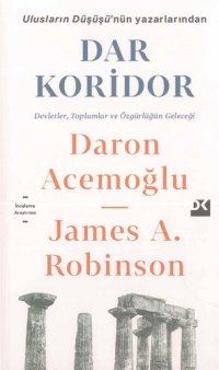 cover of the book Dar Koridor: Devletler, Toplumlar ve Özgürlüğün Geleceği