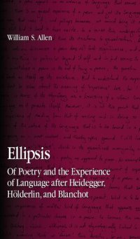 cover of the book Ellipsis. Of Poetry and the Experience of Language after Heidegger, Hölderlin, and Blanchot