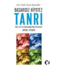 cover of the book Başarısız Hipotez: Tanrı - Bilim Tanrı'nın Var Olmadığını Nasıl Gösteriyor?