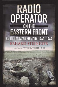 cover of the book Radio Operator on the Eastern Front: An Illustrated Memoir, 1940-1949