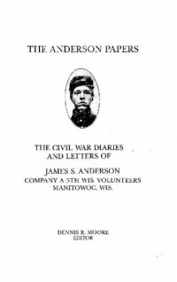 cover of the book The Anderson papers : the Civil War diaries and letters of James S. Anderson, Company A 5th Wis. Volunteers Manitowoc, Wis.