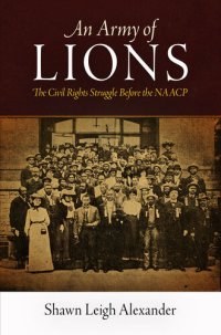 cover of the book An Army of Lions: The Civil Rights Struggle Before the NAACP