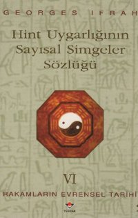 cover of the book Rakamların Evrensel Tarihi 6: Hint Uygarlığının Sayısal Simgeler Sözlüğü