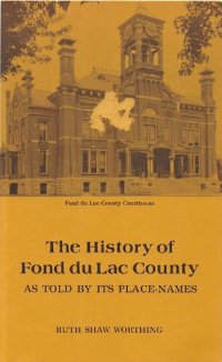 cover of the book The history of Fond du Lac County, as told by its place-names