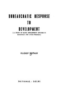 cover of the book Bureaucratic response to development; a study of block development officers in Rajasthan and Uttar Pradesh.