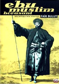 cover of the book Ebu Müslim Horasani (Bir İhtilalcinin Hikayesi)