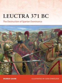 cover of the book Leuctra 371 BC: The destruction of Spartan dominance (Campaign)