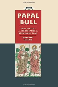 cover of the book Papal Bull: Print, Politics, and Propaganda in Renaissance Rome