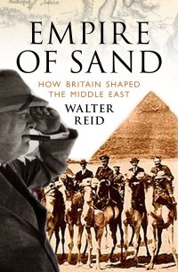 cover of the book Empire of Sand: How Britain Shaped the Middle East