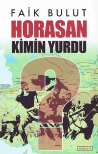 cover of the book Horasan Kimin Yurdu?