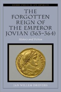 cover of the book The forgotten reign of the Emperor Jovian (363-364) : history and fiction