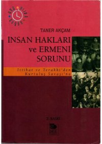 cover of the book İnsan Hakları Ve Ermeni Sorunu: İttihat ve Terakki'den Kurtuluş Savaşı'na