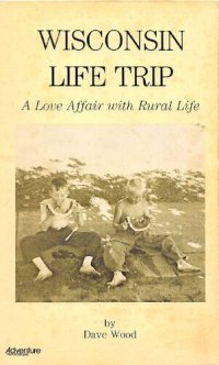 cover of the book Wisconsin life trip : a love affair with rural life