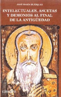 cover of the book Intelectuales, ascetas y demonios al final de la Antigüedad