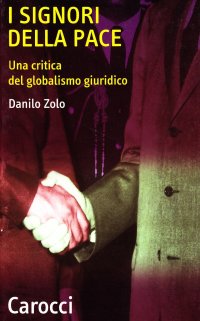 cover of the book I signori della pace. Una critica del globalismo giuridico