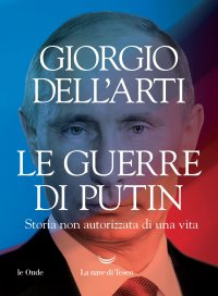 cover of the book Le guerre di Putin. Storia non autorizzata di una vita