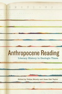 cover of the book Anthropocene Reading : Literary History in Geologic Times