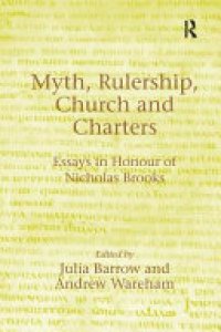 cover of the book Myth, Rulership, Church and Charters: Essays in Honour of Nicholas Brooks