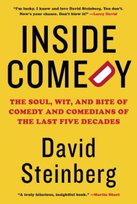 cover of the book Inside Comedy : The Soul, Wit, and Bite of Comedy and Comedians of the Last Five Decades