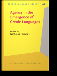 cover of the book Agency in the Emergence of Creole Languages: The Role of Women, Renegades, and People of African and Indigenous Descent in the Emergence of the Colonial Era Creoles