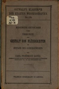 cover of the book Allgemeine Grundlagen einer Theorie der Gestalt von Flüssigkeiten im Zustand des Gleichgewichts (1829, 1830)