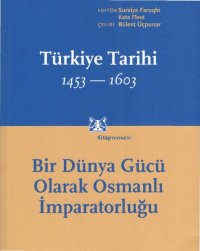 cover of the book Cambridge Türkiye Tarihi, 1453-1603 - Cilt II: Bir Dünya Gücü Olarak Osmanlı İmparatorluğu