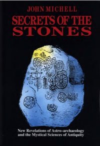 cover of the book Secrets of the stones - new revelations of astro-archaeology and the mystical science of antiquity