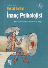 cover of the book İnanç Psikolojisi: Ruh, Beyin ve Akıl Üçgeninde İnsanoğlu