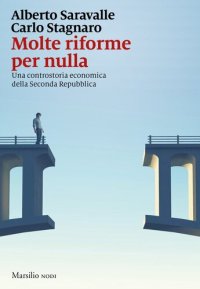 cover of the book Molte riforme per nulla. Una controstoria economica della seconda repubblica