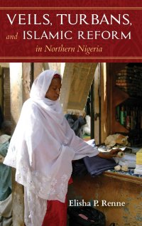 cover of the book Veils, Turbans, and Islamic Reform in Northern Nigeria