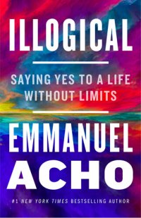 cover of the book Illogical: Saying Yes to a Life Without Limits