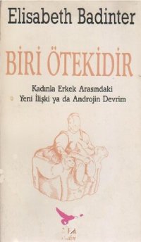 cover of the book Biri Ötekidir: Kadınla Erkek Arasındaki Yeni İlişki ya da Androjin Devrim