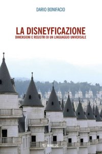 cover of the book La disneyficazione. Dimensioni e registri di un linguaggio universale