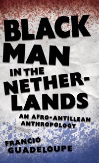 cover of the book Black Man in the Netherlands: An Afro-Antillean Anthropology