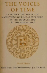 cover of the book The Voices of time: A cooperative survey of man's views of time as expressed by the sciences and by the humanities