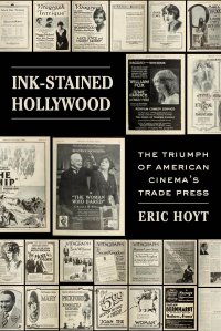 cover of the book Ink-Stained Hollywood: The Triumph of American Cinema’s Trade Press