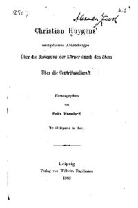 cover of the book Christian Huygens' nachgelassene Schriften: Über die Bewegung der Körper durch den Stoß / Über die Zentrifugalkraft