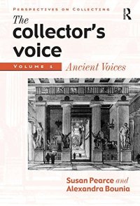 cover of the book The Collector's Voice: Critical Readings in the Practice of Collecting, Volume 1: Ancient Voices